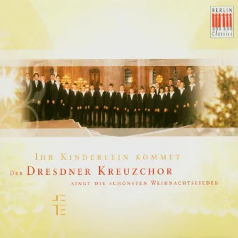 Ihr Kinderlein kommet (Der Dresdner Kreuzchor singt die schönsten Weihnachtslieder) by Roderich Kreile