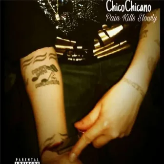 Pain Kills Slowly by Chico Chicano