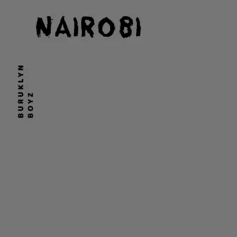 NAIROBI by BURUKLYN BOYZ