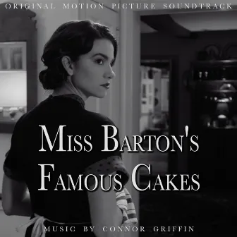 Miss Barton's Famous Cakes (Original Motion Picture Soundtrack) by Connor Griffin