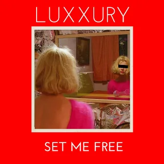 Set Me Free by LUXXURY