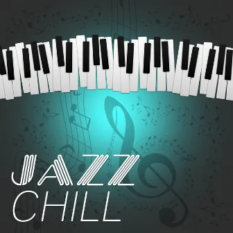 Jazz Chill – Masters of Chill & Jazz, Ambient Jazz Sounds by Peaceful Piano Music Collection