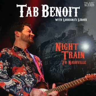 Night Train To Nashville (Live) by Tab Benoit