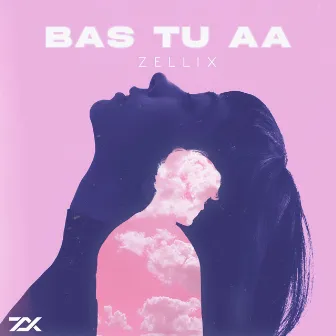 Bas Tu Aa by ZelliX