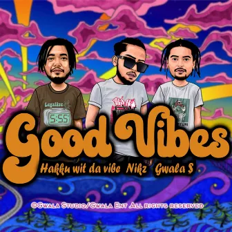 Good Vibes by Gwala$