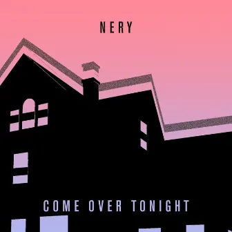 Come Over Tonight by Nery