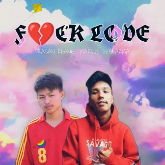 Fuck Love by Prasan Reang