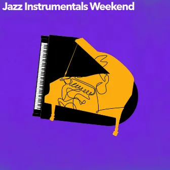 Jazz Instrumentals Weekend by Lounge Music Channel