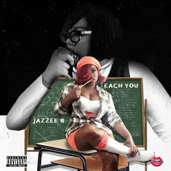 Teach You by Jazzee B