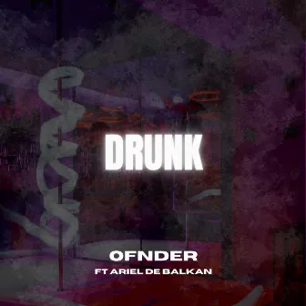 DRUNK by Ariel de Balkan