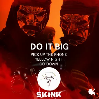 Pick Up The Phone / Yellow Night / Go Down by Do It Big