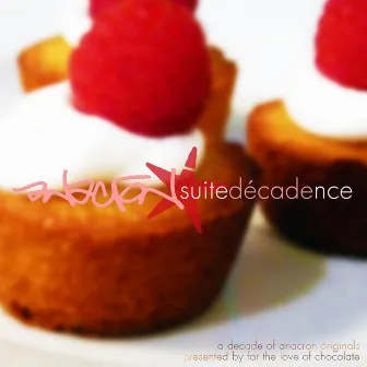 suitedécadence (Co-Peresented by For The Love of Chocolate) by Anacron