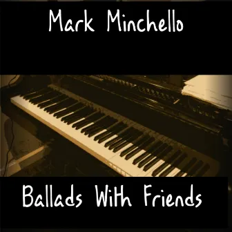 Ballads With Friends by Mark Minchello