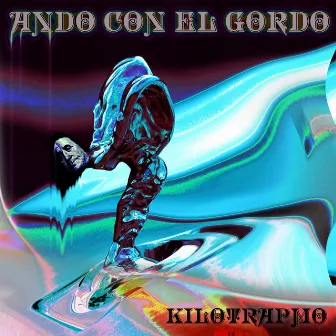 Ando Con el Gordo by Kilotrapmo