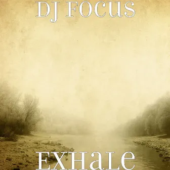 Exhale by DJ Focus