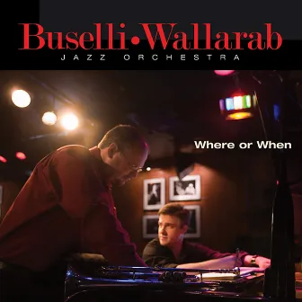 Where Or When by Buselli-Wallarab Jazz Orchestra