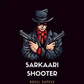 Sarkari Shooter by Rovel Rapper