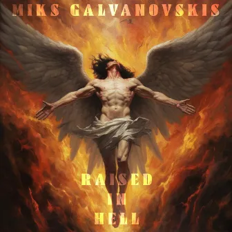 Raised in Hell by Miks Galvanovskis