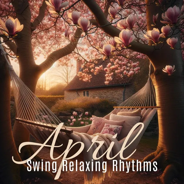 Swing Relaxing Rhythms of April