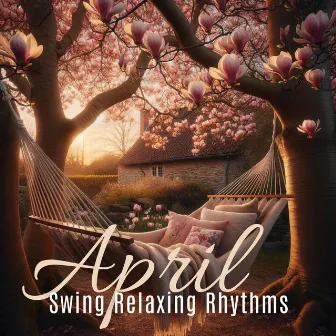 Swing Relaxing Rhythms of April by 