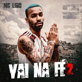 Vai Na Fé 2 by MC Liro