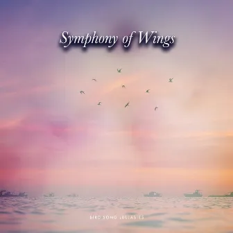 Symphony of Wings by Bird Song Lullabies