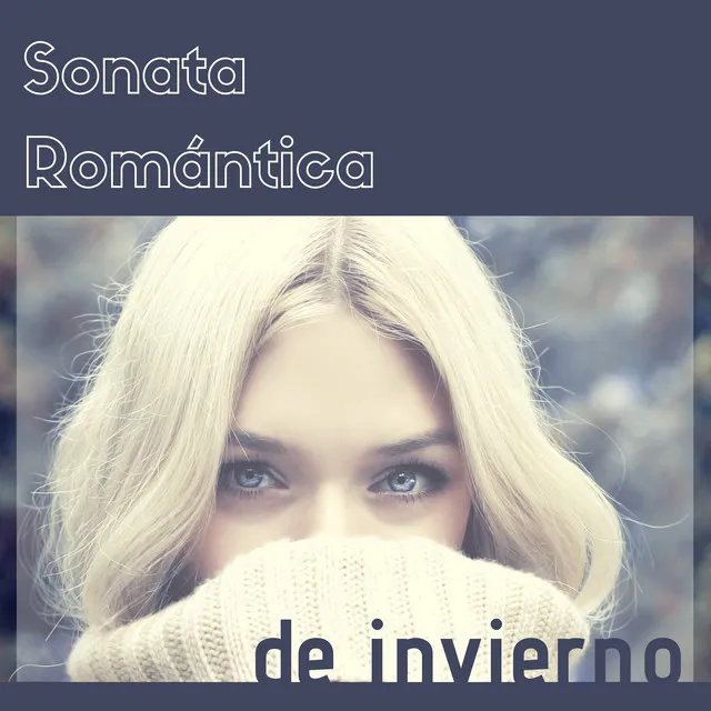 Sonata Romántica de Invierno - Música Instrumental Ambiental Momentos de Romanticismo y Tranquillidad