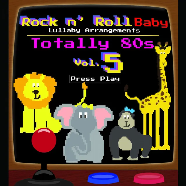 Totally 80's Lullaby Arrangements, Vol. 5