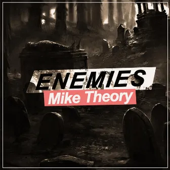 Enemies by Mike Theory