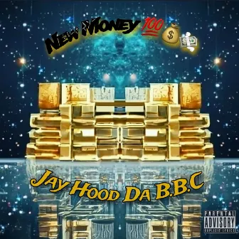 New Money by Jay Hood Da B.B.C