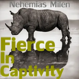 Fierce in Captivity by Nehemias Milen