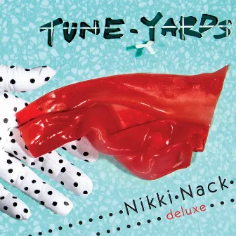 Nikki Nack - Deluxe by Tune-Yards