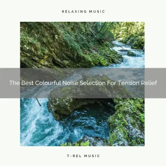 The Best Colourful Noise Selection For Tension Relief by Sleep Noise / Sleepy Noise