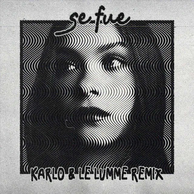 Se Fue - Karlo & LE LUMME Remix