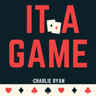 It a Game by Charlie Ryan