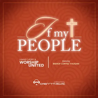 If My People by LaMar Cherry & Worship United