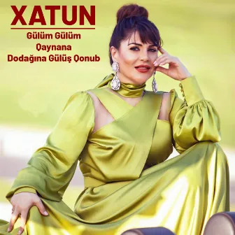 Gülüm Gülüm / Qaynana / Dodağına Gülüş Qonub by Xatun