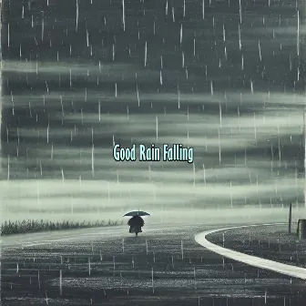 Good Rain Falling by Sounds of Rains