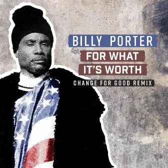 For What It's Worth (Change for Good Remix) by Billy Porter