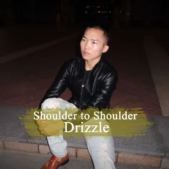 Shoulder to Shoulder by Drizzle