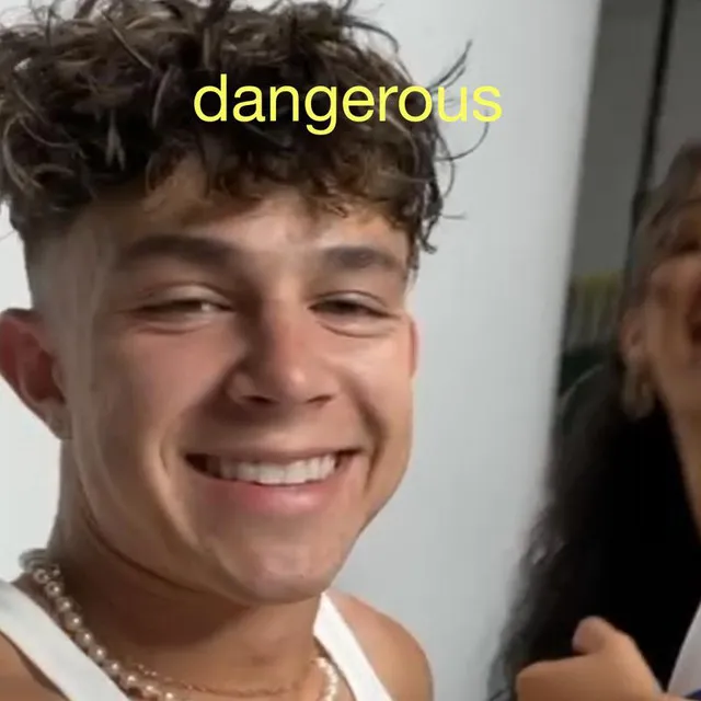 Dangerous