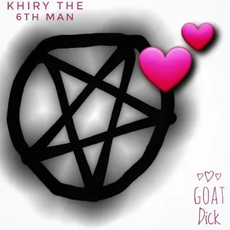 Goat Dick by Khiry The 6th Man