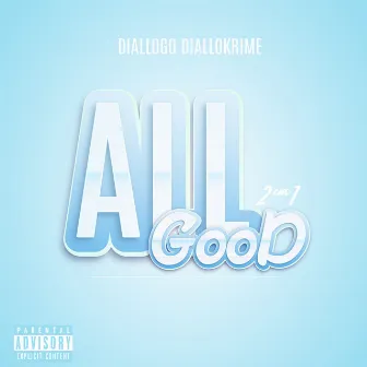 All Good 2 em 1 by Diállogo DialloKrime