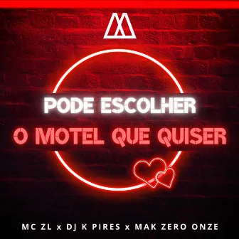 Pode Escolher o Motel Que Quiser by DJ K Pires