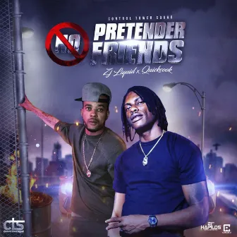 No Pretender Friends by Quick Cook