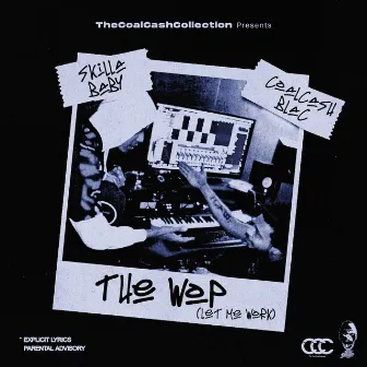 The Wop (Let Me Work) by TheCoalCashCollection