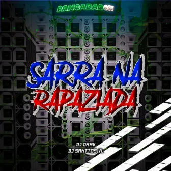 SARRA NA RAPAZIADA by DJ SANTTOS VL