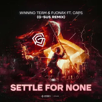 Settle For None (G-Sus Remix) by Winning Team