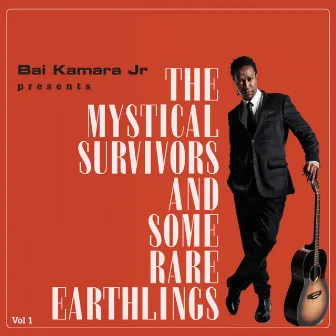 The Mystical Survivors and Some Rare Earthlings, Vol. 1 by Bai Kamara Jr