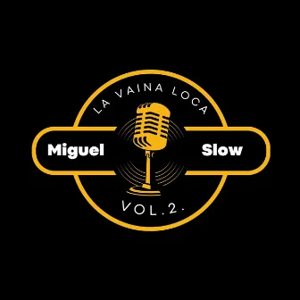 La Vaina Loca Vol. 2 by Miguel Slow